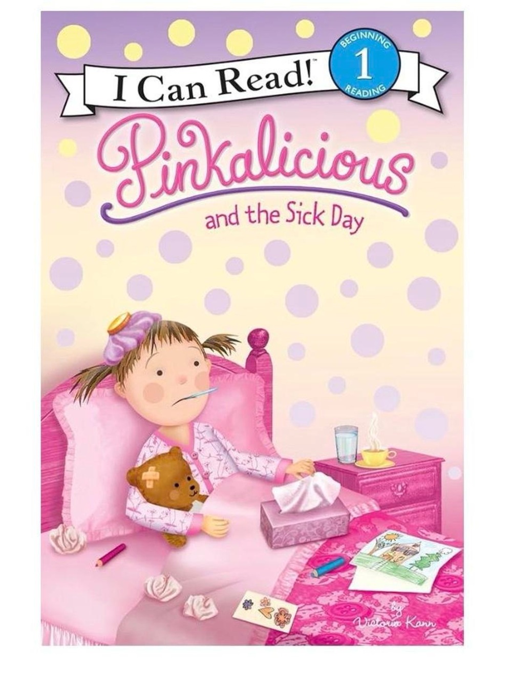Pinkalicious and the Sick Day I Can Read by Victoria Kann